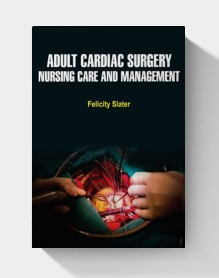 Adult Cardiac Surgery Nursing Care and Management