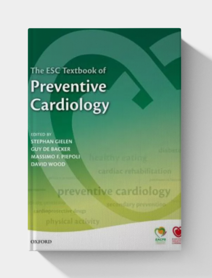 The ESC Textbook of Preventive Cardiology: Clinical practice (1st Edition)